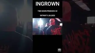 [MOSH CITY] INGROWN - TIED DOWN DETROIT PRESHOW #2 - Detroit 5.30.25