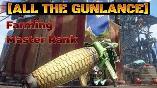 MHRise Sunbreak All The Gunlance Farming Master Rank part 5