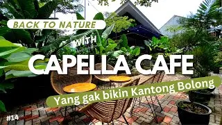 CAPELLA CAFE | TEMPAT YANG SEJUK DAN NYAMAN | BERSUA DENGAN ALAM