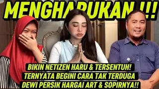 BIKIN NETIZEN HARU & TERSENTUH! TERNYATA BEGINI CARA TAK TERDUGA DEWI PERSIK HARGAI ART & SOPIRNYA!!