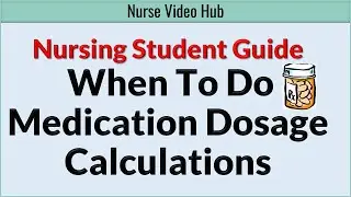 When To Do Medication Dosage Calculations: Nursing Student Guide