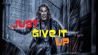 The Crow Remake JUST GIVE IT UP
