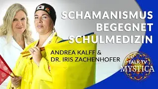 Schamanismus begegnet Schulmedizin - Andrea Kalff & Dr. Iris Zachenhofer | MYSTICA.TV