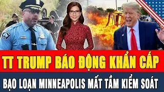 TT Trump Cảnh Báo KHẨN CẤP: Sẽ KHÔNG CÒN NHÂN NHƯỢNG với Bạo loạn Minneapolis nếu vượt tầm kiểm soát