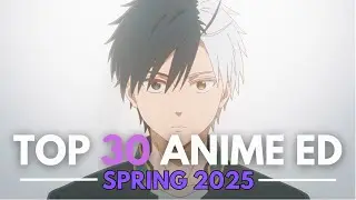 My Top 30 Anime Endings - SPRING 2025