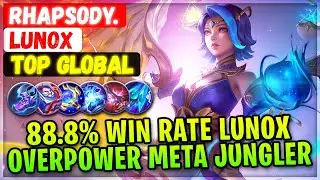 88.8% Win Rate Lunox, Overpower Meta Jungler [ Top Global Lunox ] Rhapsody. - Mobile Legends Build
