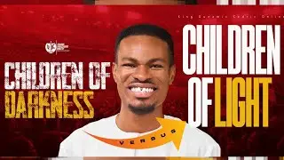THE CHILDREN OF DARKNESS VERSUS THE CHILDREN OF LIGHT  (Full Message)