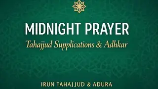 MIDNIGHT TAHAJJUD SUPPLICATIONS AND ADHKAR: A NIGHT OF SPIRITUAL RENEWAL IN ENGLISH AND YORUBA