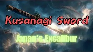 The Kusanagi Sword &mdash; LEGEND or TRUTH?