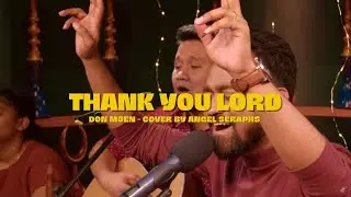 Thank You Lord | Don Moen - Cover by Angel Seraphs