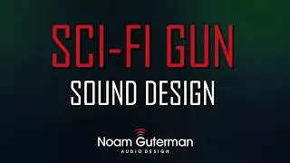 Sci-Fi Gun Sound Design