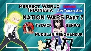 Perfect World Indonesia Server ApiTanahAir Nation Wars Part 2: Pukulan penghancur biji