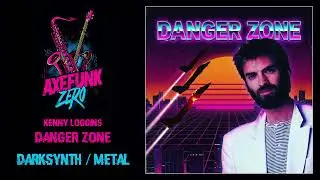 Kenny Loggins - Danger Zone - Darksynth Metal Instrumental Remix