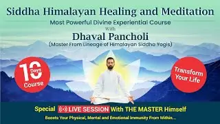 SIDDHA HIMALAYAN HEALING AND MEDITATION -DIVINE EXPERIENTIAL 10-DAY ONLINE COURSE THROUGH MOBILE APP