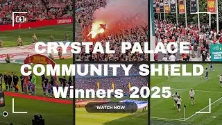 Crystal Palace Community Shield Winners 2025 vlog ❤️💙 