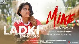Ladki Video Song |Mike | Ranjith Sajeev | Anaswara Rajan | Vishnu Sivaprasad | Hesham Abdul Wahab