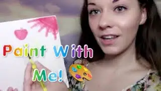 ASMR Paint With Me! (Soft Singing, Paper Sounds, Painting Sounds, Glass Tapping)