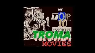 My Top 10 Troma Movies In No Particular Order