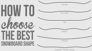 How to Choose A Snowboard Shape