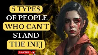 5 types of people who can't stand the INFJ