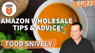 Amazon Wholesale Tips and Advice | Todd Snively | Ep. 22 | Lunch with Norm