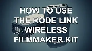How To Use The RodeLINK Wireless Filmmaker Kit