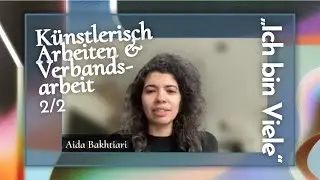 Wie kommen Kunst & Verbandsarbeit zusammen, Aida Bakhtiari? | 