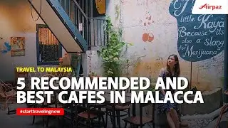 5 Recommended and Best Cafes in Malacca
