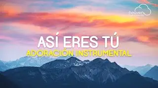 ASÍ ESRE TÚ / Adoración Instrumental / Fondo Instrumental De Paz