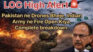 LOC High Alert 🚨 | Pakistan ne Drones Bheje, Indian Army ne Fire Open Kiya, Complete breakdown.