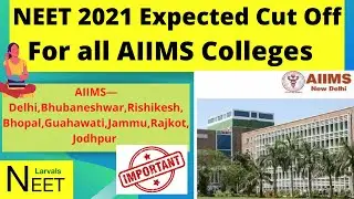 NEET 2021 Expected cut off for All AIIMS | AIIMS 2021 Cut off | Cut off for AIIMS Delhi 2021
