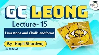 Lecture 15: Limestone and Chalk Landforms | GC Leong | UPSC Geography | StudyIQ IAS
