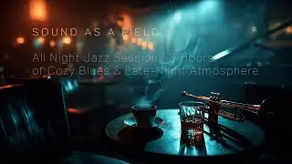 All Night Jazz Session   3 Hours of Cozy Blues & Late Night Atmosphere