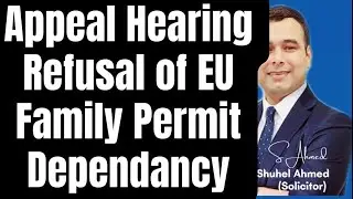 Appeal Hearing || EU Family Member Dependency & Relationship