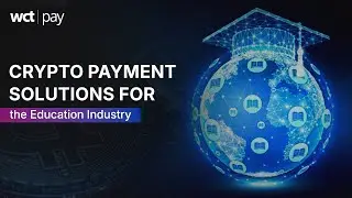 Crypto Payments for Education | Fast, Global Tuition Solutions by WCT Pay