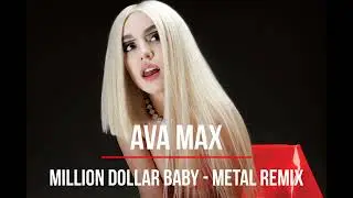 AVA MAX - Million Dollar Baby (Metal Remix)
