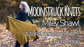 Вязаный шарф Moonstruck Knits | Шаль Miley | Уроки: убавление 5 петель до 1 петли и обработка кра...