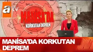 Manisa'da korkutan deprem - G&uuml;n Ortası