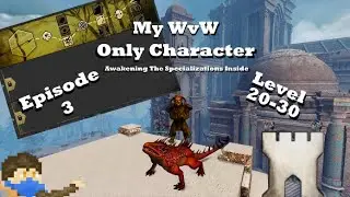 Awakening The Specializations Inside - Ep 3 WvW ONLY Character GW2