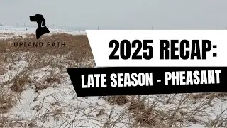 Late Season Hunting Highlights | Upland Path