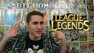 8-Bit Homo: League of Legends