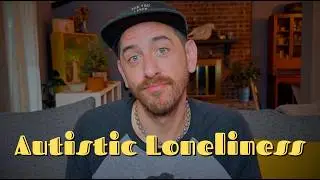 Autistic Loneliness