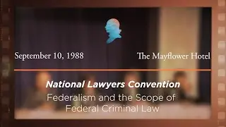 1988 National Lawyers Convention, Federalism and the Scope of Federal Criminal Law