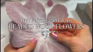 Wet Felting & Hand Beading Wool Flowers (Winter Felted Floral Arrangement Pt. 4)