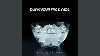 Dunk Your Face In Ice