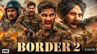 BORDER 2 Full Hindi Movie | Sunny DeolVarun Dhawan, Diljit Dosanjh | Indian ArmyWar Blockbuster HD