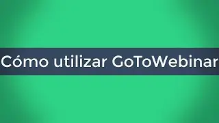 C&oacute;mo utilizar GoToWebinar