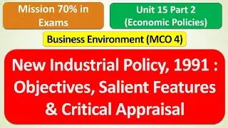 MCO 4 : New Industrial Policy 1991 - Objectives, Salient Features & Criticism : UNIT 15 PART 2