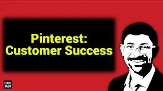 Customer Experience and Customer Service at Pinterest (CXOTalk # 290)