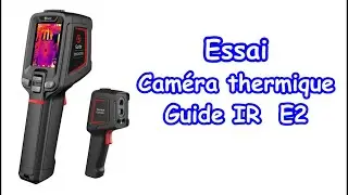 EP 47 - Essai caméra thermique  Guide IR E2